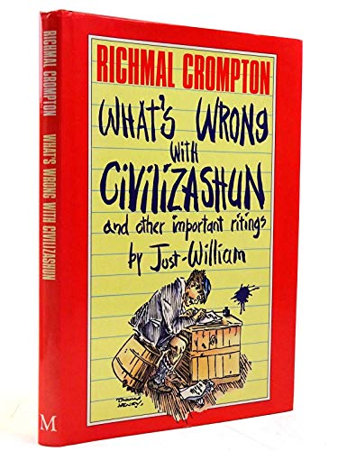 9780333526569: What's Wrong with Civilizashun and Other Important Ritings by Just William