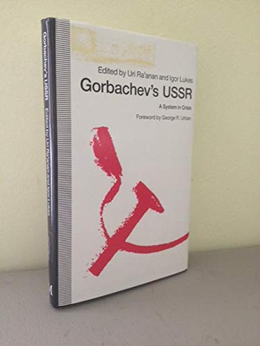 Gorbachev's USSR: A System in Crisis (9780333527023) by Ra'anan MA MLitt, Uri; Lukes, Igor; Urban, George R.