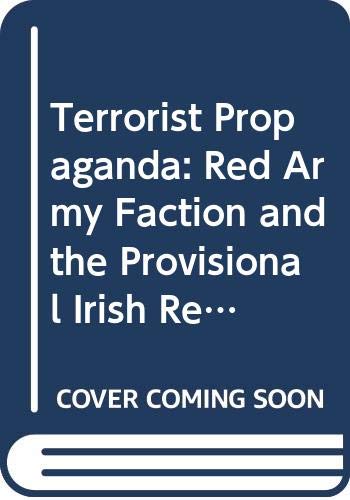 Terrorist Propaganda: Red Army Faction and the Provisional Irish Republican Army, 1968-86 (9780333527115) by Joanne Wright