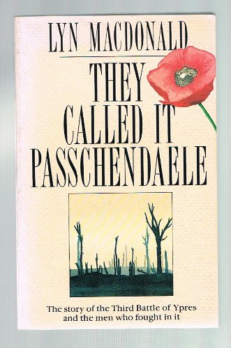 Stock image for They Called it Passchendaele: The Story of the Third Battle of Ypres and of the Men Who Fought in it for sale by Better World Books
