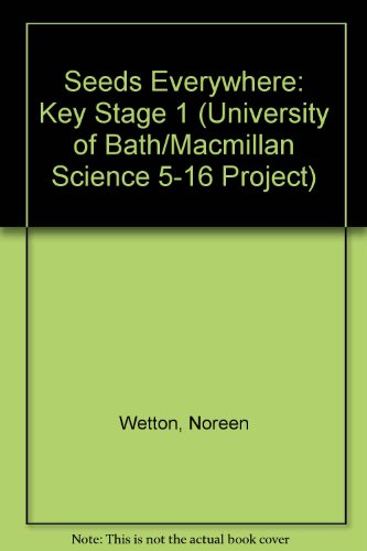 Stock image for Seeds Everywhere: Key Stage 1 (University of Bath/Macmillan Science 5-16 Project) for sale by Bahamut Media