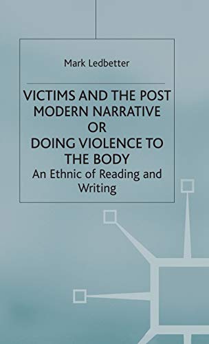 Stock image for Victims and the Postmodern Narrative or Doing Violence to the Body: An Ethic of Reading and Writing (Studies in Literature & Religion) for sale by Kennys Bookstore
