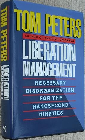 Beispielbild fr Liberation Management: Necessary Disorganization for the Nanosecond Nineties zum Verkauf von WorldofBooks