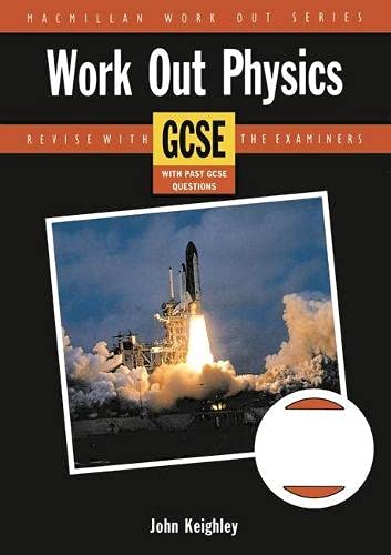 Work Out Physics GCSE (Macmillan Work Out Series (Science): Revision Aids for GCSE and A-level) (9780333533772) by KEIGHLEY