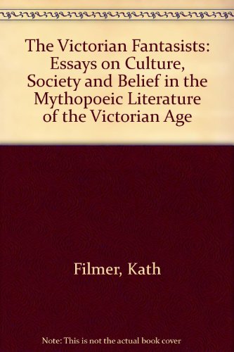 9780333534106: The Victorian Fantasists: Essays on Culture, Society and Belief in the Mythopoeic Literature of the Victorian Age