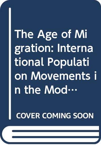 Imagen de archivo de The Age of Migration: International Population Movements in the Modern World a la venta por MusicMagpie