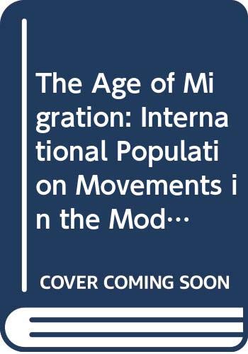 9780333534922: The Age of Migration: International Population Movements in the Modern World