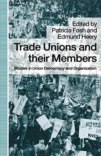 Trade Unions and their Members: Studies in Union Democracy and Organization - Heeryd