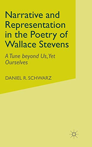 Narrative and Representation in the Poetry of Wallace Stevens: A Tune beyond Us, Yet Ourselves (9780333536759) by Schwarz, D.