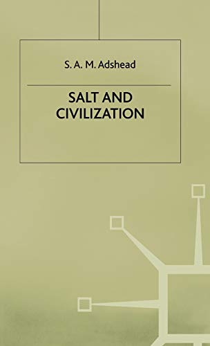 Salt and Civilization (9780333537596) by Adshead, S.A.M.