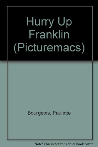 Hurry Up Franklin (Picturemacs) (9780333538654) by Paulette Bourgeois