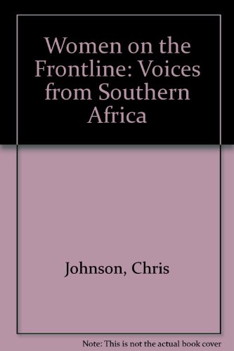 Women on the Frontline: Voices from Southern Africa (9780333539538) by Johnson, Chris; Campling, Jo
