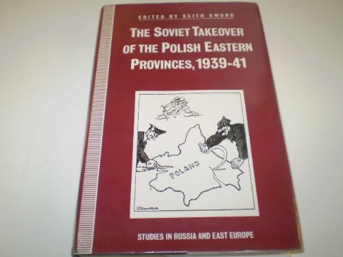 Beispielbild fr The Soviet Take Over of the Polish Eastern Provinces, 1939-41 (Studies in Russia & East Europe) zum Verkauf von R. Rivers Books