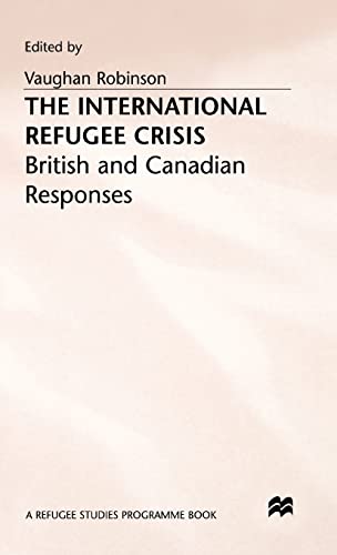 9780333540596: The International Refugee Crisis: British and Canadian Responses (Refugee Studies Programme)