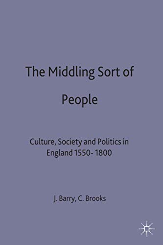 Imagen de archivo de The Middling Sort of People: Culture, Society and Politics in England 1550-1800: 19 (Themes in Focus) a la venta por WorldofBooks