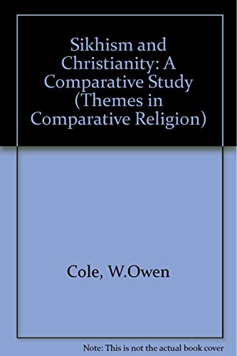 Stock image for Sikhism and Christianity: A Comparative Study (Themes in Comparative Religion S.) for sale by WorldofBooks