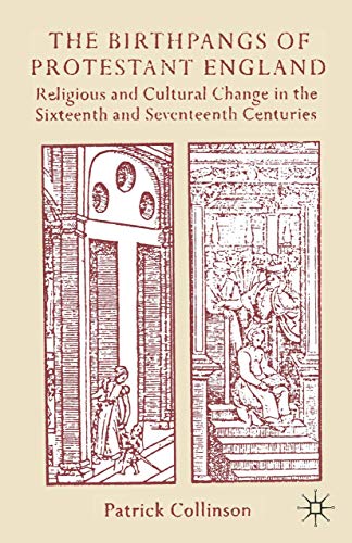 Beispielbild fr The Birthpangs of Protestant England: Religious and Cultural Change in the Sixteenth and Seventeenth Centuries (Anstey Memorial Lectures 1986) zum Verkauf von Anybook.com