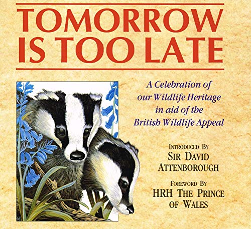 Stock image for Tomorrow is Too Late - A Celebration of Our Wildlife Heritage for sale by Goldstone Books