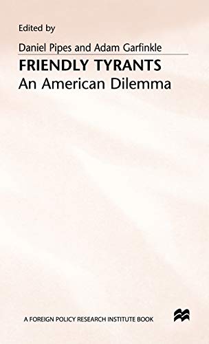 Friendly Tyrants: An American Dilemma - Garfinkle, Adam|Pipes, Daniel