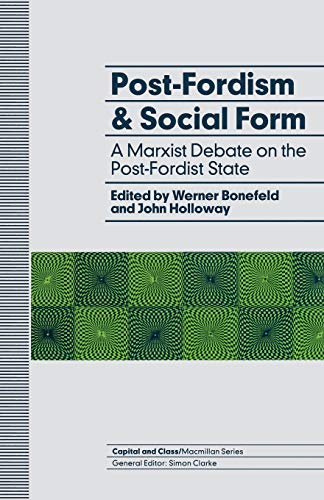 9780333543948: Post-Fordism and Social Form: A Marxist Debate on the Post-Fordist State (Capital and Class)