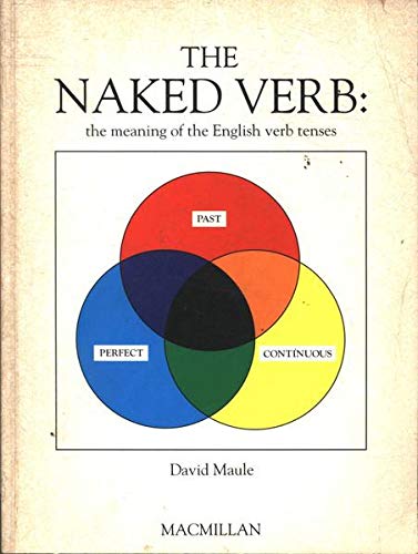 Imagen de archivo de The Naked Verb: The Meaning of the English Verb Tenses (ELT) a la venta por WorldofBooks