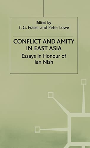 Stock image for Conflict and Amity in East Asia : Essays in Honor of Ian Nish for sale by Better World Books Ltd