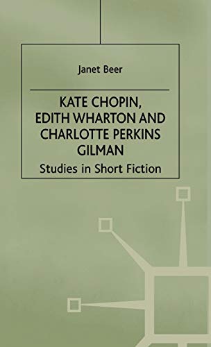 Imagen de archivo de Kate Chopin, Edith Wharton and Charlotte Perkins Gilman: Studies in Short Fiction a la venta por ThriftBooks-Dallas