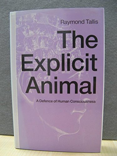 9780333546147: The Explicit Animal: Defence of Human Consciousness