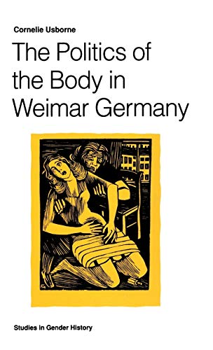 9780333547717: The Politics of the Body in Weimar Germany: Women’s Reproductive Rights and Duties (Studies in Gender History)