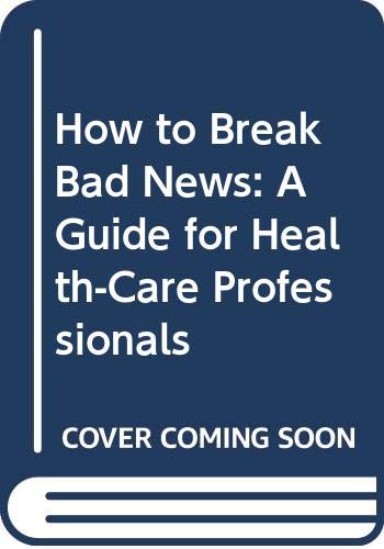 9780333548646: How to Break Bad News: A Guide for Health-Care Professionals