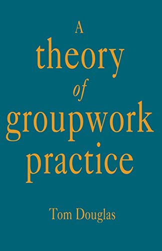 9780333548745: A Theory of Groupwork Practice