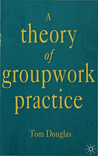 A Theory of Groupwork Practice