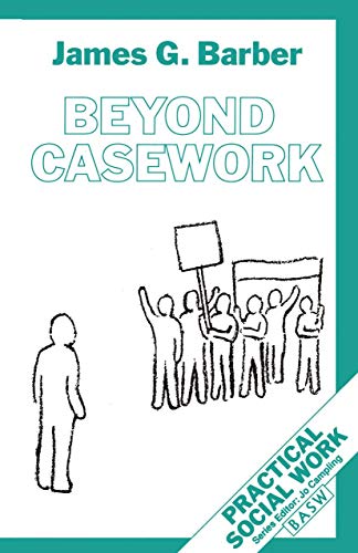 Beispielbild fr Beyond Casework (Practical Social Work Series) zum Verkauf von WorldofBooks