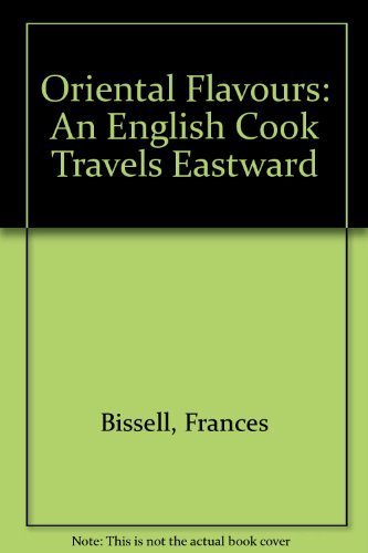 Beispielbild fr Oriental Flavours: An English Cook Travels Eastward zum Verkauf von HALCYON BOOKS