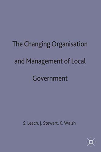 Stock image for The Changing Organisation and Management of Local Government for sale by Better World Books Ltd