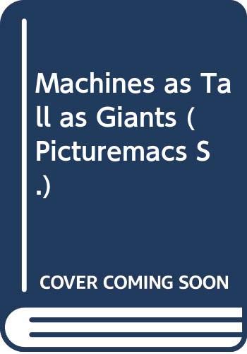 Stock image for Machines as Tall as Giants (Picturemacs) for sale by Hay-on-Wye Booksellers