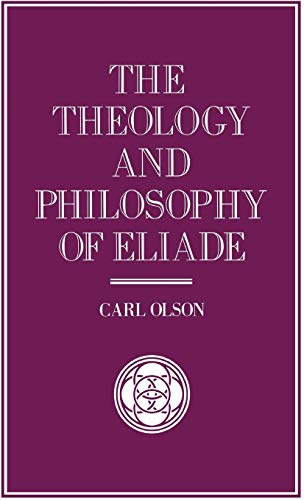 9780333549766: The Theology and Philosophy of Eliade: Seeking the Centre