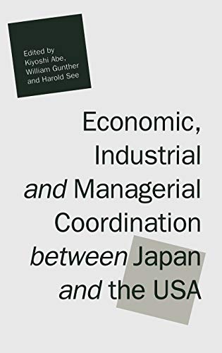 Stock image for Economic, Industrial and Managerial Coordination Between Japan and the USA for sale by Anybook.com