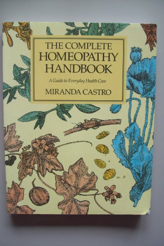 Image d'archives pour The Complete Homeopathy Handbook: A Guide to Everyday Health Care mis en vente par WorldofBooks