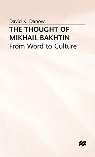 Stock image for The Thought of Mikhail Bakhtin: From Word to Culture for sale by Phatpocket Limited