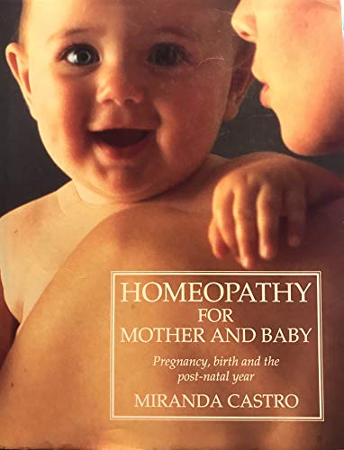 Stock image for Homeopathy for mother and baby: A guide to pregnancy, birth, and the post-natal year for sale by Starx Products