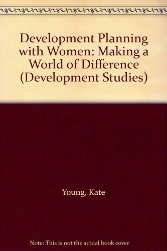 Development Planning with Women: Making a World of Difference (Macmillan Development Studies Series) (9780333559284) by Young, Kate
