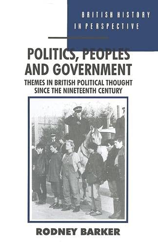 Imagen de archivo de Politics, Peoples and Government : Themes in British Political Thought since the Nineteenth Century a la venta por Better World Books Ltd