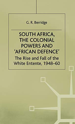 9780333563519: South Africa the Colonial Powers: The Rise and Fall of the White Entente, 1948–60