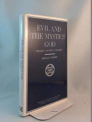 Evil and the mystics' god: Towards a mystical theodicy (Library of philosophy and religion) (9780333563823) by Stoeber, Michael