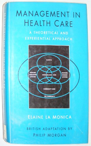 Imagen de archivo de Management in Health Care: A Theoretical and Experiential Approach. Additional material for the Macmillan adaptation by Philip Ian Morgan a la venta por G. & J. CHESTERS