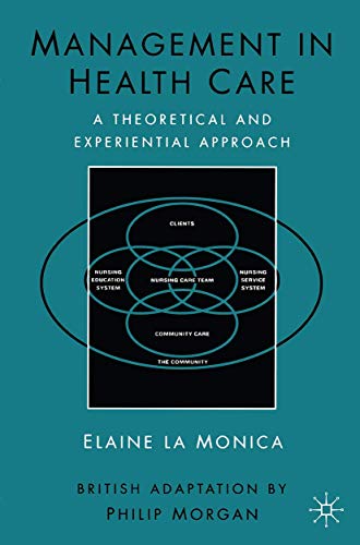 Beispielbild fr Management in Health Care: A Theoretical and Experiential Approach: A Theoretical and Experimental Approach zum Verkauf von AwesomeBooks