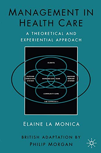 Imagen de archivo de Management in Health Care: A Theoretical and Experiential Approach: A Theoretical and Experimental Approach a la venta por AwesomeBooks