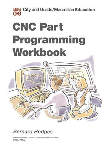 CNC Part Programming Workbook (Computer-aided Engineering) (9780333565063) by Bernard Hodges