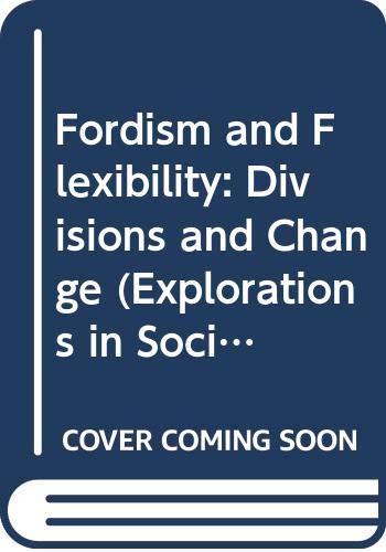9780333565353: Fordism and Flexibility: Divisions and Change: 41 (Explorations in Sociology)